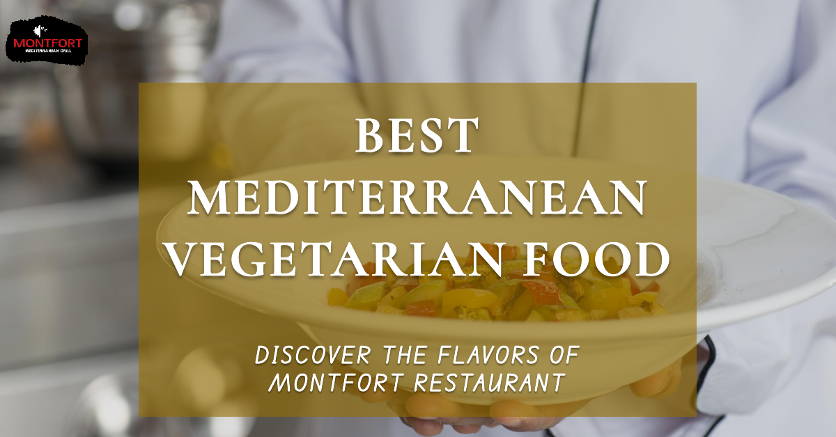 Person in white shirt holding a plate with a colorful Mediterranean vegetarian dish with text overlay promoting best Mediterranean vegetarian food at Montfort Restaurant.