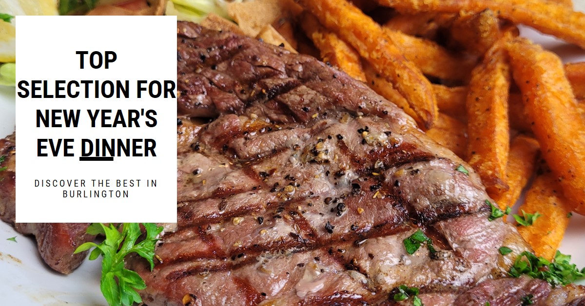 Grilled steak with seasoning and sweet potato fries garnished with parsley, alongside text promoting New Year's Eve dinner selection in Burlington.