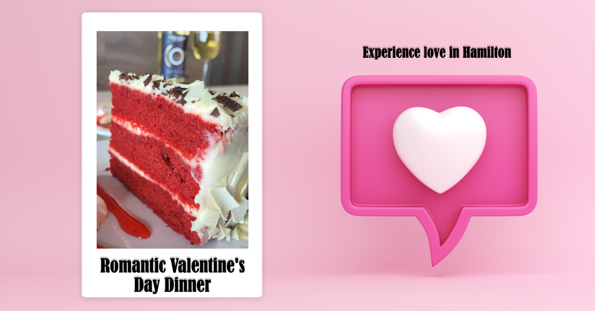 Close-up of a slice of red velvet cake with white frosting and chocolate shavings on a white plate, next to pink background with a speech bubble containing a white heart and text about a romantic Valentine's Day dinner in Hamilton.